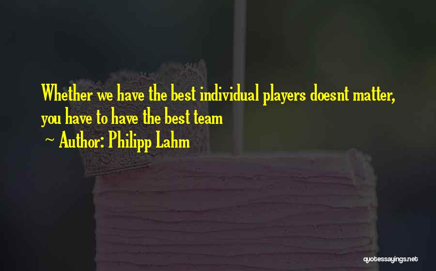 Sayestha Quotes By Philipp Lahm