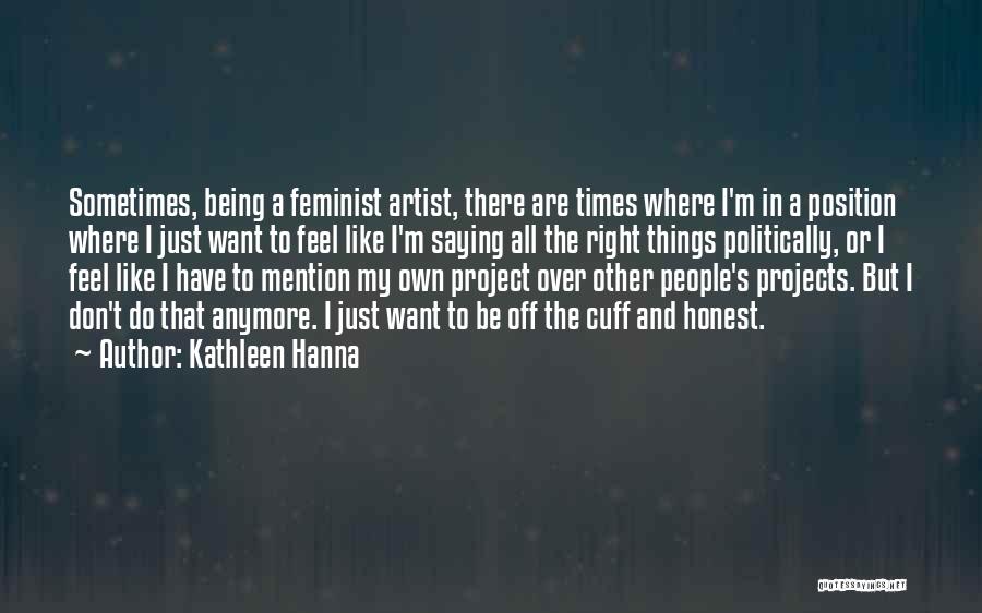 Saying All The Right Things Quotes By Kathleen Hanna
