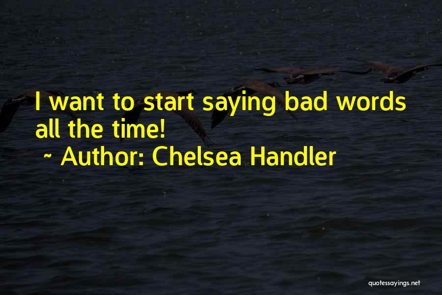 Saying Bad Words To Others Quotes By Chelsea Handler