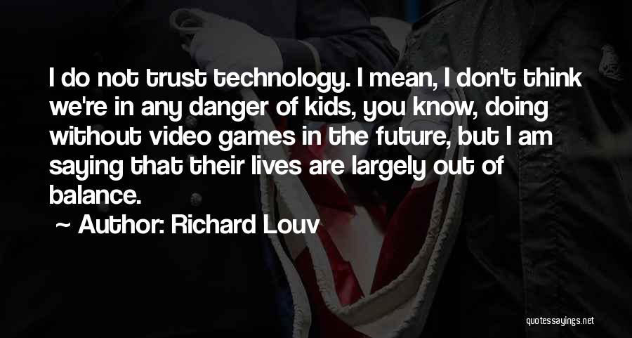Saying But Not Doing Quotes By Richard Louv