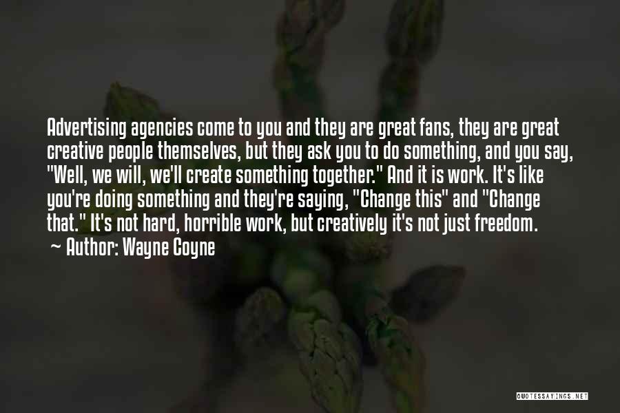 Saying But Not Doing Quotes By Wayne Coyne