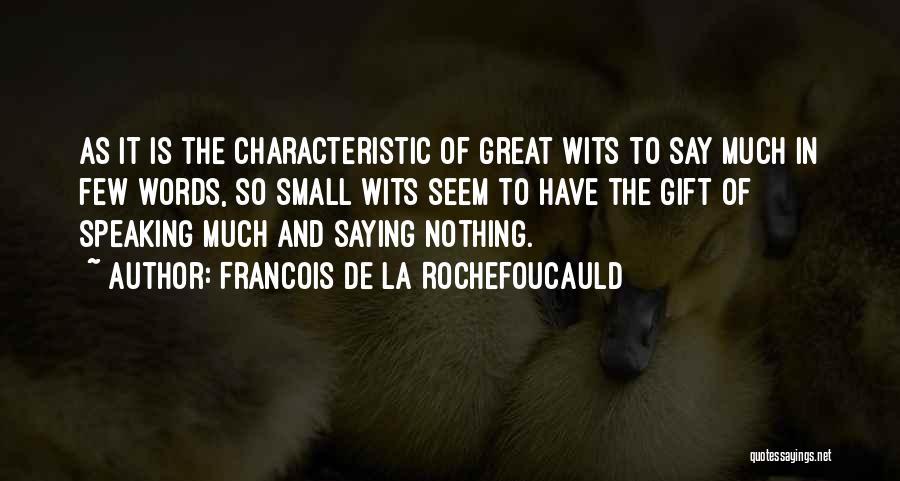 Saying Few Words Quotes By Francois De La Rochefoucauld