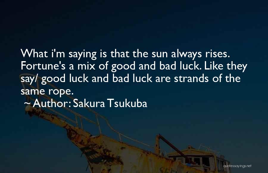 Saying Good Luck Quotes By Sakura Tsukuba