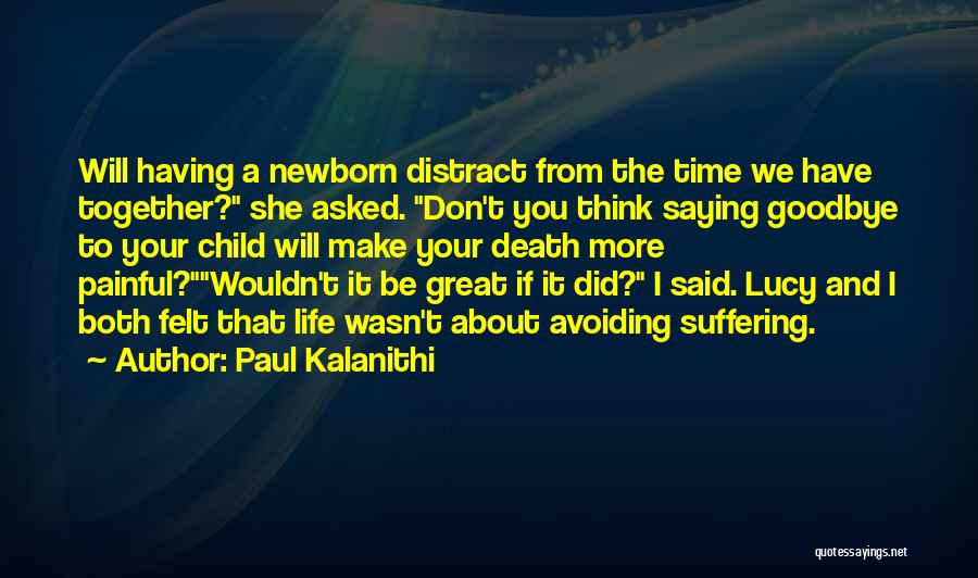 Saying Goodbye Death Quotes By Paul Kalanithi