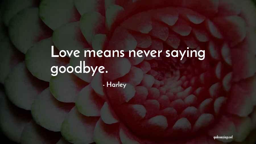 Saying Goodbye To Friends Quotes By Harley Saying Goodbye To Friends Quotes By Harley