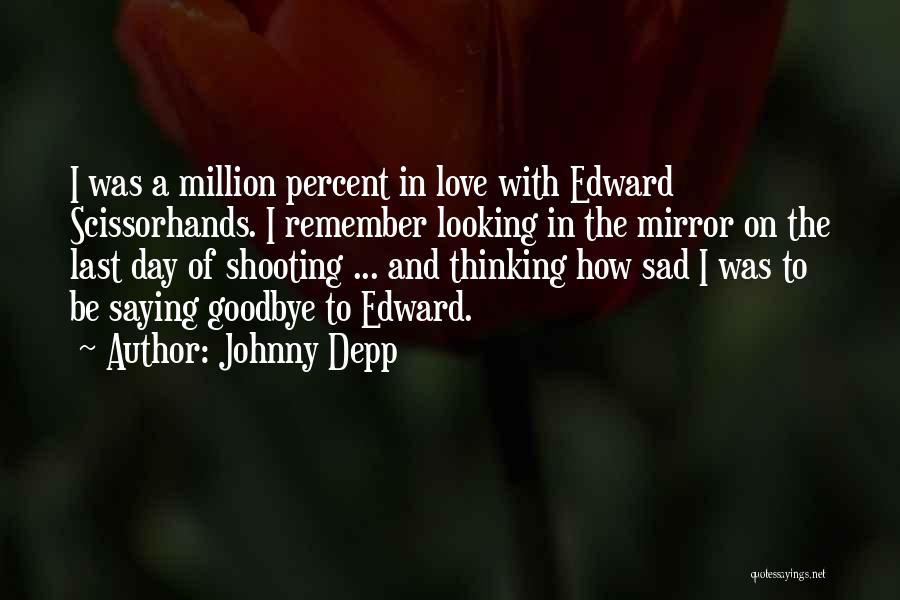 Saying Goodbye To The One You Love Quotes By Johnny Depp
