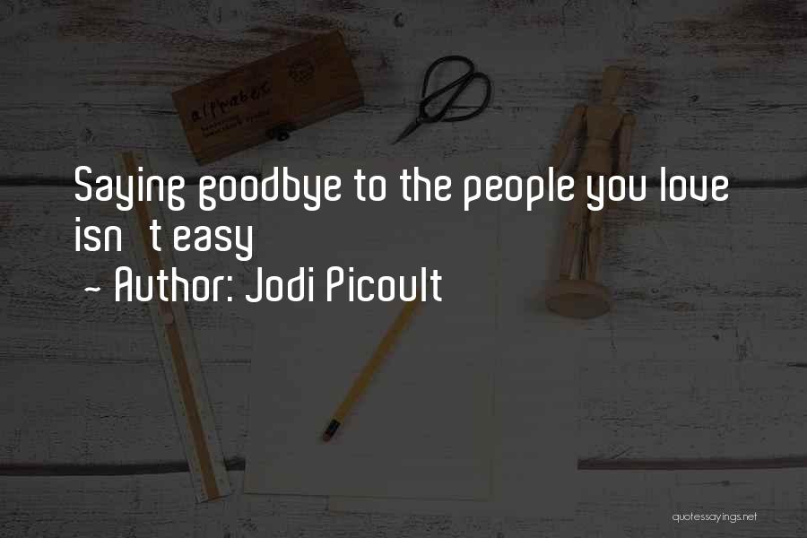 Saying Goodbye To Your Love Quotes By Jodi Picoult