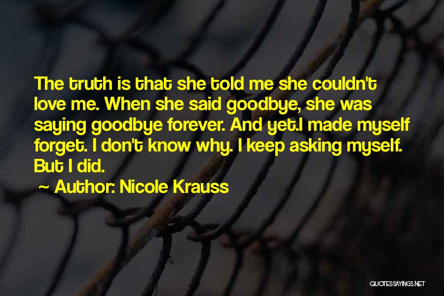 Saying Goodbye To Your Love Quotes By Nicole Krauss