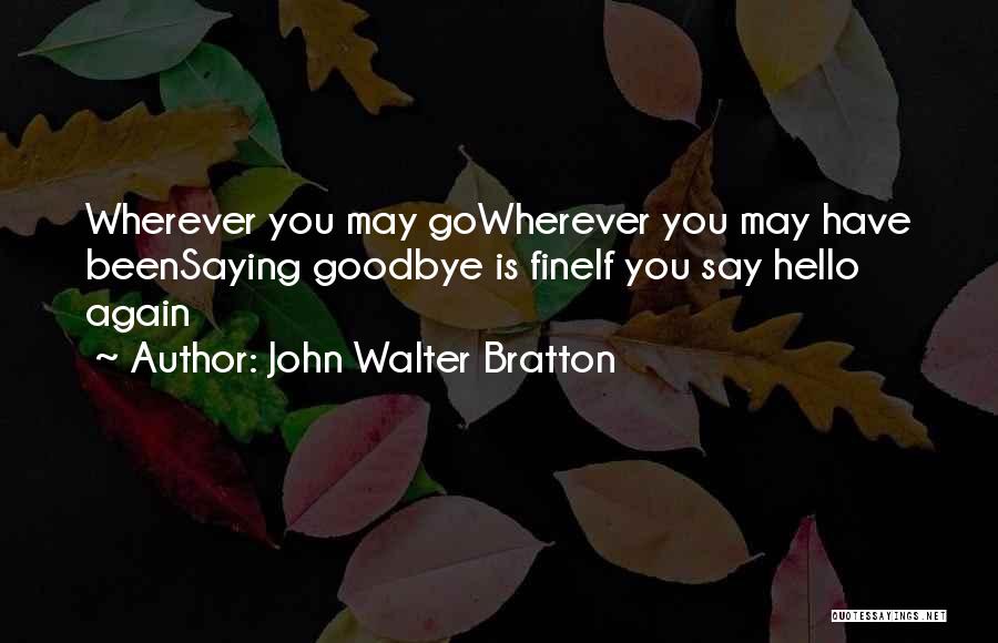 Saying Hello Again Quotes By John Walter Bratton