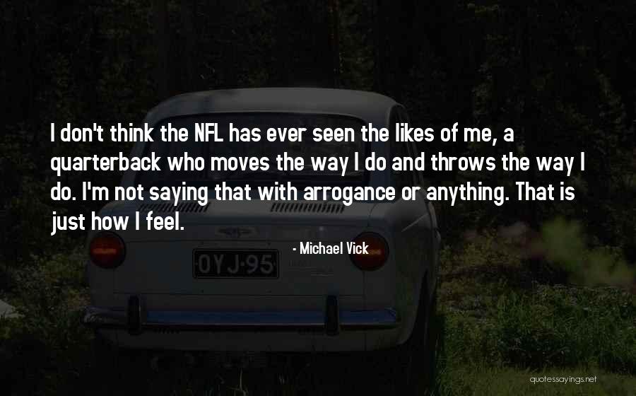 Saying How I Feel Quotes By Michael Vick Saying How I Feel Quotes By Michael Vick