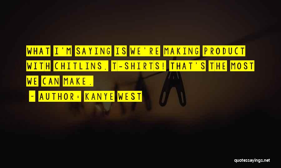 Saying I Can't Quotes By Kanye West