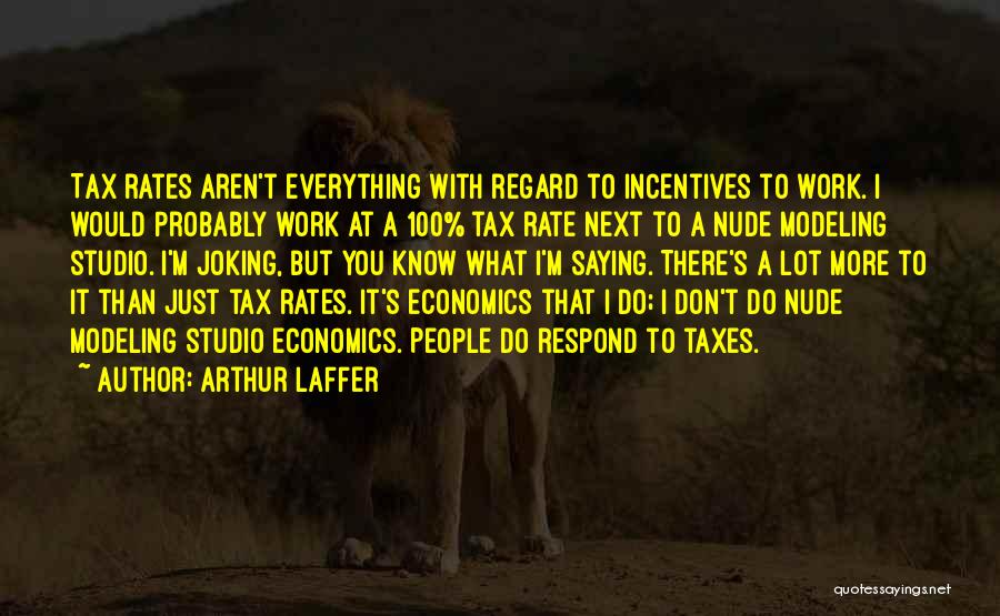 Saying I Don't Know Quotes By Arthur Laffer