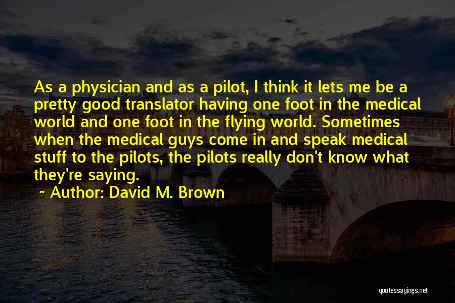 Saying I Don't Know Quotes By David M. Brown