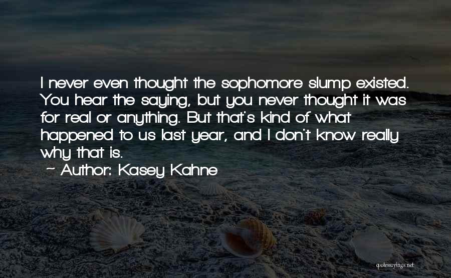 Saying I Don't Know Quotes By Kasey Kahne