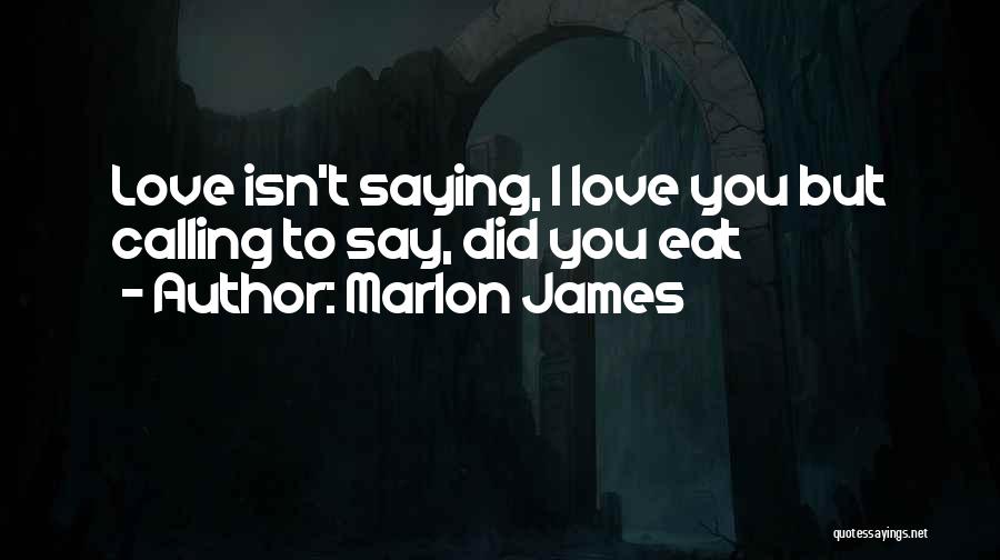 Saying I Love You And Meaning It Quotes By Marlon James