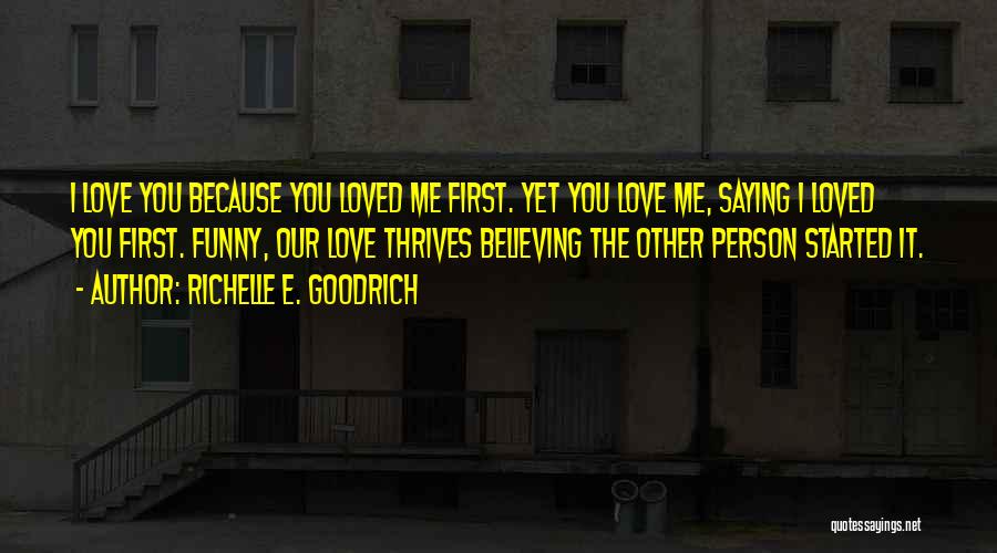 Saying I Love You First Quotes By Richelle E. Goodrich