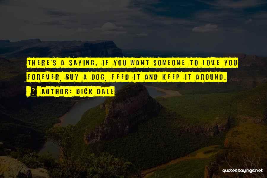Saying I Love You Too Much Quotes By Dick Dale