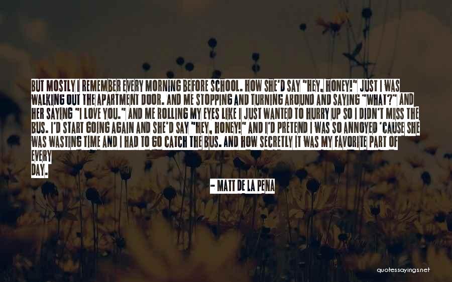 Saying I Miss You Quotes By Matt De La Pena Saying I Miss You Quotes By Matt De La Pena