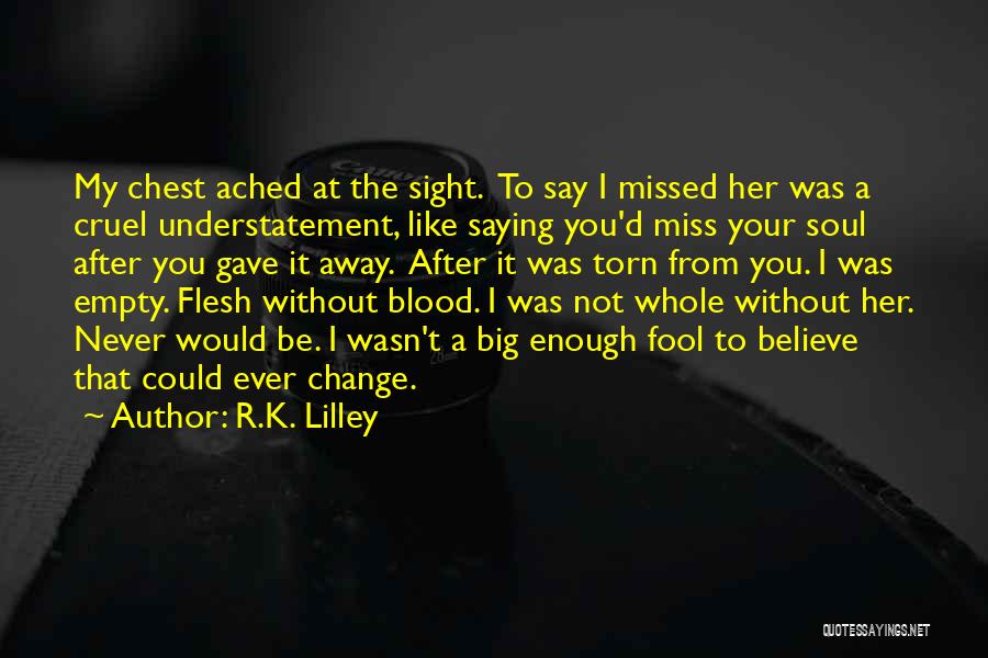 Saying I Miss You Quotes By R.K. Lilley