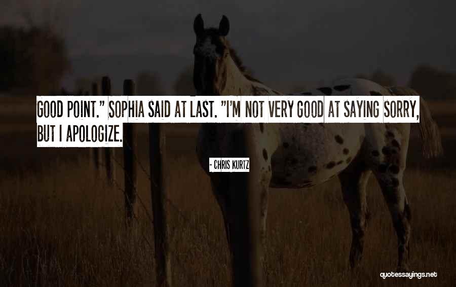 Saying I Sorry Quotes By Chris Kurtz Saying I Sorry Quotes By Chris Kurtz