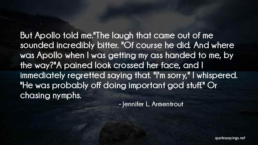 Saying I Sorry Quotes By Jennifer L. Armentrout Saying I Sorry Quotes By Jennifer L. Armentrout
