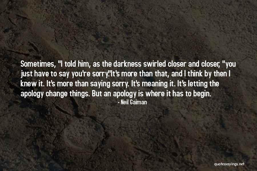 Saying I Sorry Quotes By Neil Gaiman Saying I Sorry Quotes By Neil Gaiman