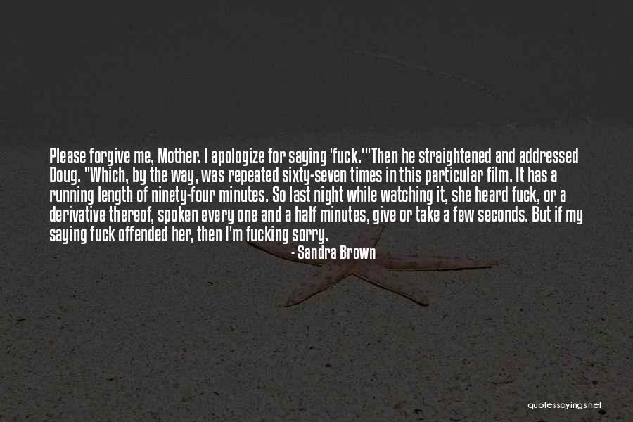 Saying I Sorry Quotes By Sandra Brown Saying I Sorry Quotes By Sandra Brown
