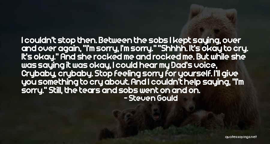 Saying I Sorry Quotes By Steven Gould Saying I Sorry Quotes By Steven Gould