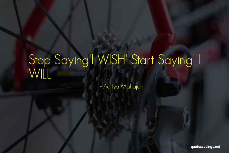 Saying I Wish Quotes By Aditya Mahajan Saying I Wish Quotes By Aditya Mahajan