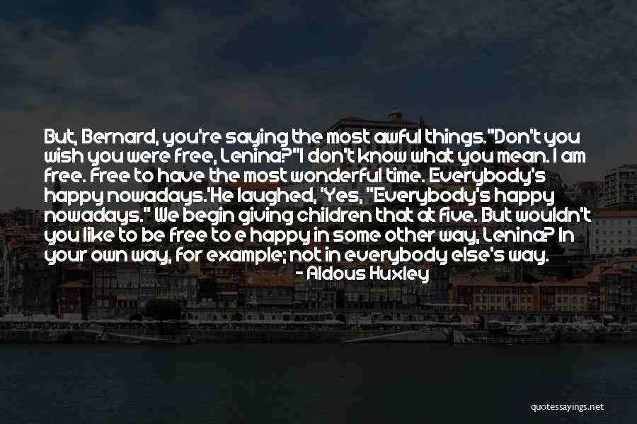 Saying I Wish Quotes By Aldous Huxley Saying I Wish Quotes By Aldous Huxley
