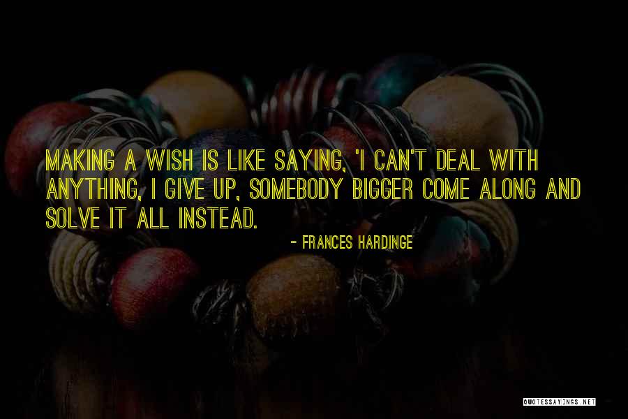Saying I Wish Quotes By Frances Hardinge Saying I Wish Quotes By Frances Hardinge