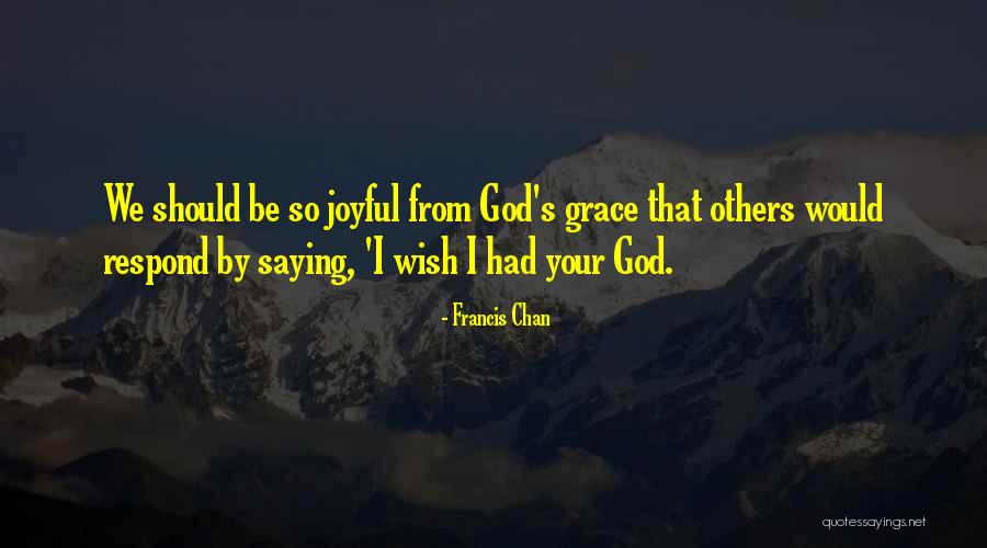Saying I Wish Quotes By Francis Chan Saying I Wish Quotes By Francis Chan