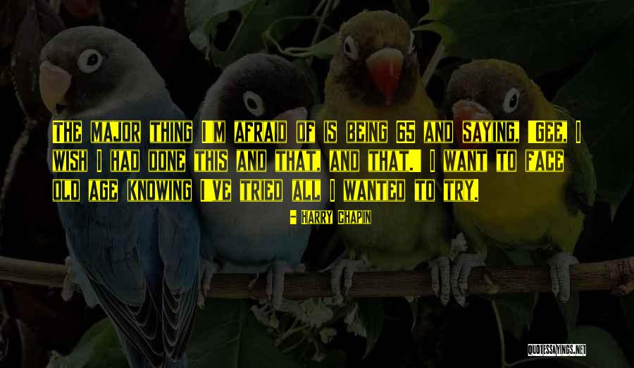 Saying I Wish Quotes By Harry Chapin Saying I Wish Quotes By Harry Chapin