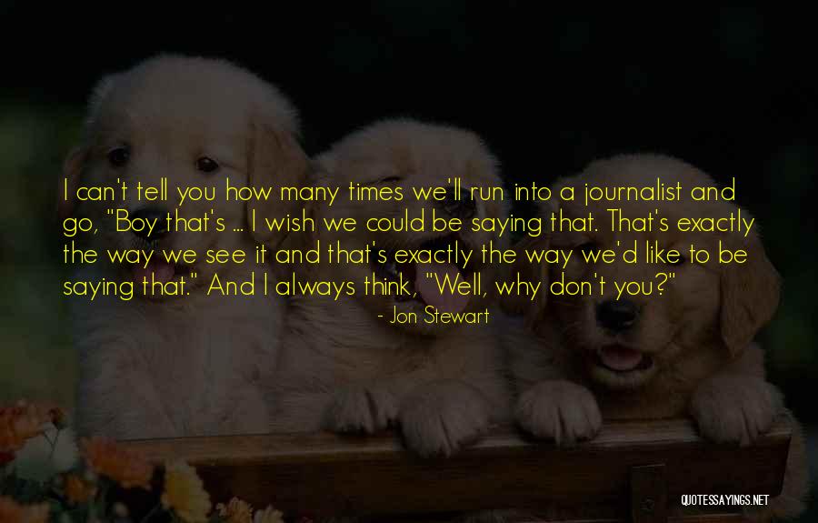 Saying I Wish Quotes By Jon Stewart Saying I Wish Quotes By Jon Stewart