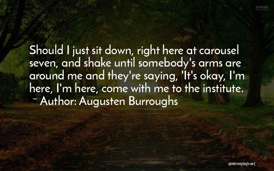 Saying It's Okay Quotes By Augusten Burroughs