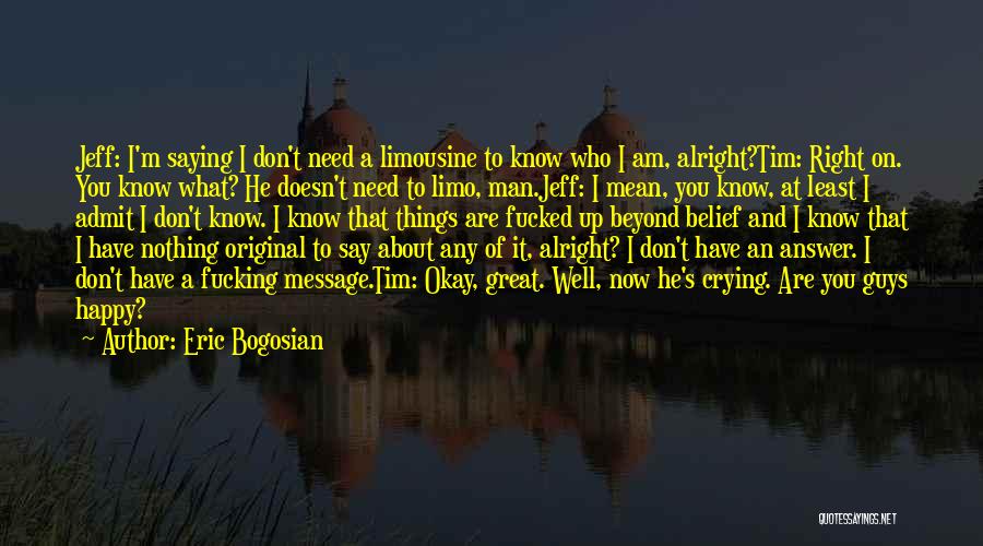 Saying It's Okay Quotes By Eric Bogosian