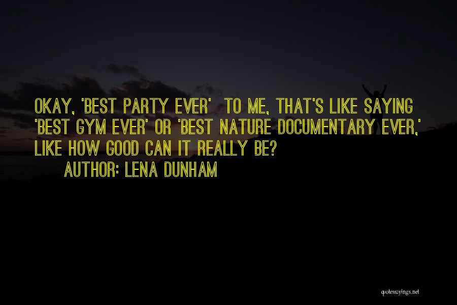 Saying It's Okay Quotes By Lena Dunham