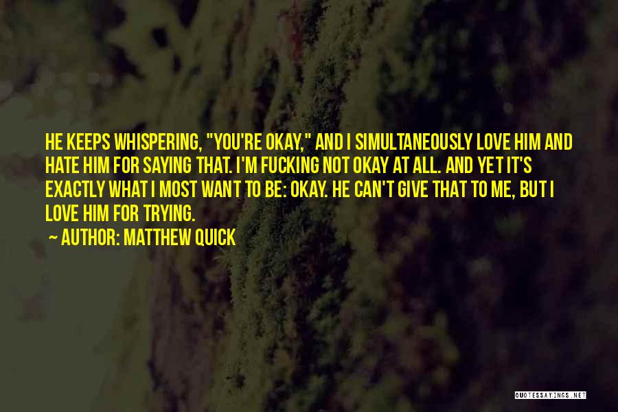 Saying It's Okay Quotes By Matthew Quick