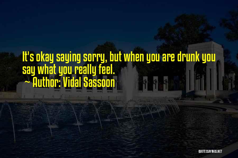 Saying It's Okay Quotes By Vidal Sassoon