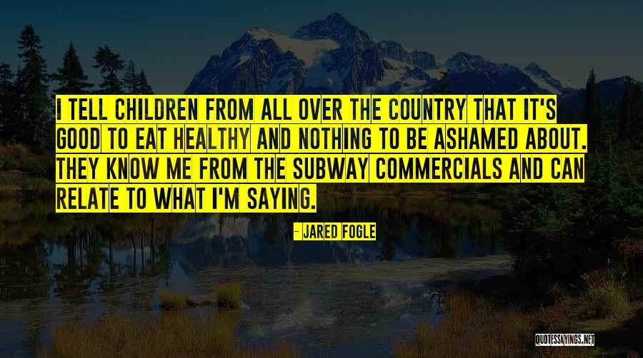 Saying It's Over Quotes By Jared Fogle Saying It's Over Quotes By Jared Fogle