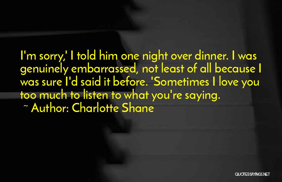 Saying Love Too Much Quotes By Charlotte Shane