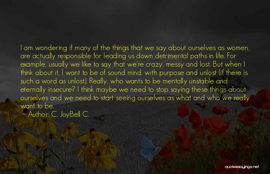 Saying Maybe Quotes By C. JoyBell C.