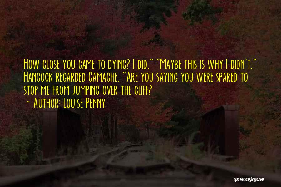 Saying Maybe Quotes By Louise Penny