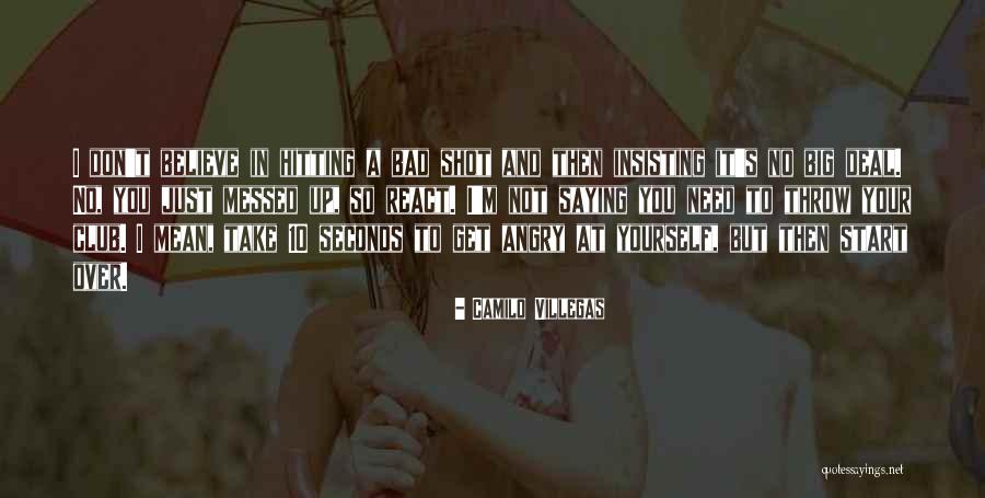 Saying Mean Things You Don't Mean Quotes By Camilo Villegas Saying Mean Things You Don't Mean Quotes By Camilo Villegas
