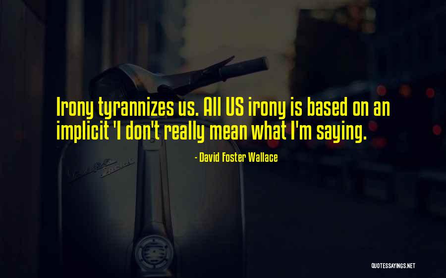 Saying Mean Things You Don't Mean Quotes By David Foster Wallace Saying Mean Things You Don't Mean Quotes By David Foster Wallace