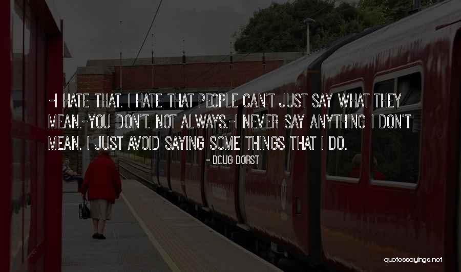 Saying Mean Things You Don't Mean Quotes By Doug Dorst Saying Mean Things You Don't Mean Quotes By Doug Dorst