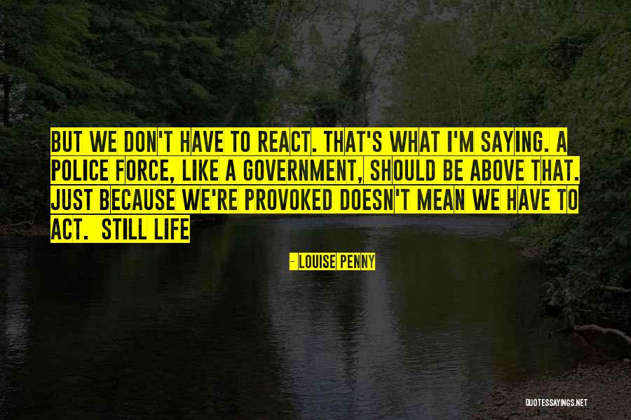 Saying Mean Things You Don't Mean Quotes By Louise Penny Saying Mean Things You Don't Mean Quotes By Louise Penny