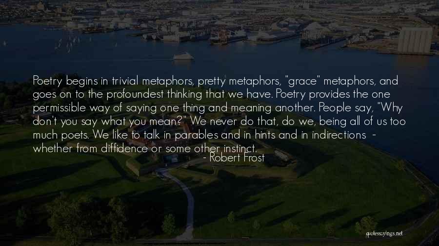 Saying Mean Things You Don't Mean Quotes By Robert Frost Saying Mean Things You Don't Mean Quotes By Robert Frost