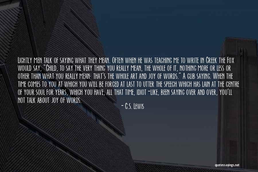 Saying Mean Words Quotes By C.S. Lewis