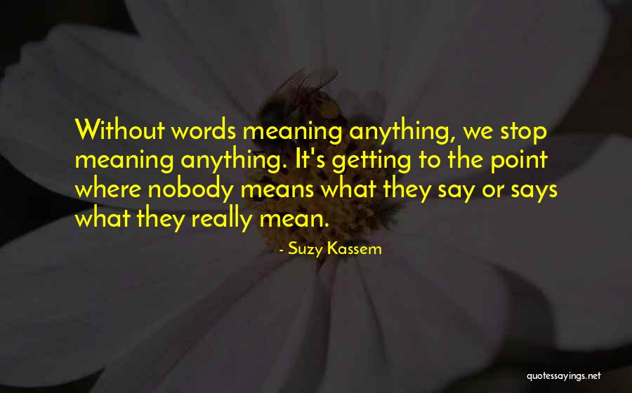 Saying Mean Words Quotes By Suzy Kassem